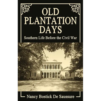 Old Plantation Days: Southern Life Before the Civil War - Paperback