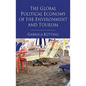 The Global Political Economy of the Environment and Tourism - Hardcover