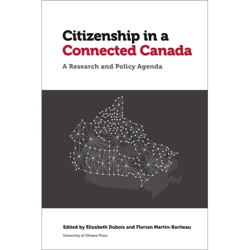 Citizenship in a Connected Canada: A Research and Policy Agenda - Hardcover