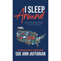 I Sleep Around: The Humorous Memoir of a Nomadic Writer - Hardcover