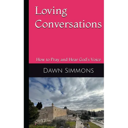 Loving Conversations: How to Pray and hear God's Voice - Paperback