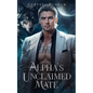 Alpha's Unclaimed Mate: A Forced Proximity Secret Baby Billionaire Werewolf Shifter Romance - Paperback
