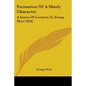 Formation Of A Manly Character: A Series Of Lectures To Young Men (1854) - Paperback