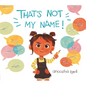That's Not My Name! - Hardcover
