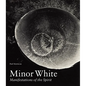 Minor White: Manifestations of the Spirit - Hardcover