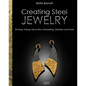 Creating Steel Jewelry: Etching, Fusing, Keum Boo, Enameling, Stainless and More - Hardcover