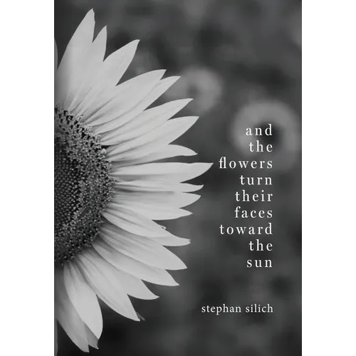 And the Flowers Turn Their Faces Toward the Sun - Hardcover