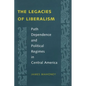 The Legacies of Liberalism: Path Dependence and Political Regimes in Central America - Paperback