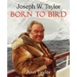 Joseph W. Taylor BORN TO BIRD - Paperback