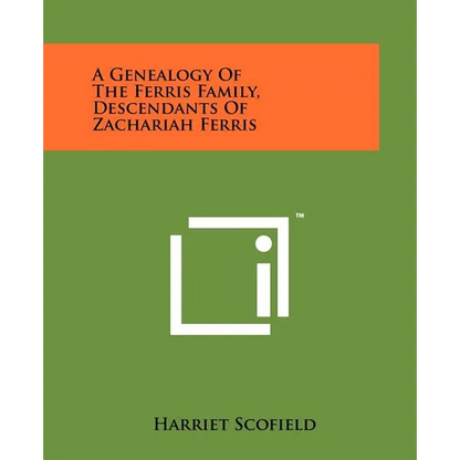 A Genealogy Of The Ferris Family, Descendants Of Zachariah Ferris - Paperback