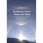 Rainbows, Halos, Dawn and Dusk: The Appearance of Color in the Atmosphere and Goethe's Theory of Colors - Paperback