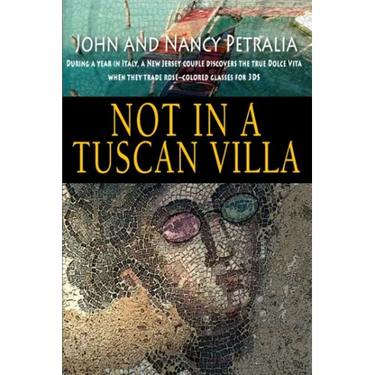 Not in a Tuscan Villa: During a year in Italy, a New Jersey couple discovers the true Dolce Vita when they trade rose-colored glasses for 3Ds - Paperback