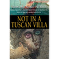 Not in a Tuscan Villa: During a year in Italy, a New Jersey couple discovers the true Dolce Vita when they trade rose-colored glasses for 3Ds - Paperback