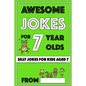 Awesome Jokes for 7 Year Olds: Silly Jokes for Kids Aged 7 - Paperback