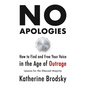 No Apologies: How to Find and Free Your Voice in the Age of Outrage--Lessons for the Silenced Majority - Hardcover