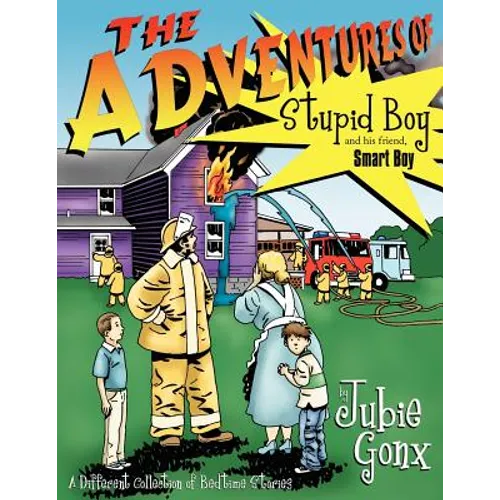 The Adventures Of Stupid Boy and his friend, Smart Boy: A Different Collection of Bedtime Stories - Paperback