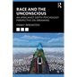 Race and the Unconscious: An Africanist Depth Psychology Perspective on Dreaming - Paperback