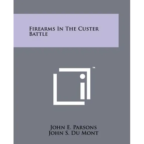 Firearms In The Custer Battle - Paperback