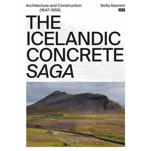 The Icelandic Concrete Saga: Architecture and Construction (1847-1958) - Paperback