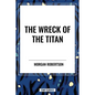 The Wreck of the Titan - Paperback