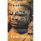 The Hindu Epics: An Introduction to Ancient India's Defining Masterpieces. - Paperback