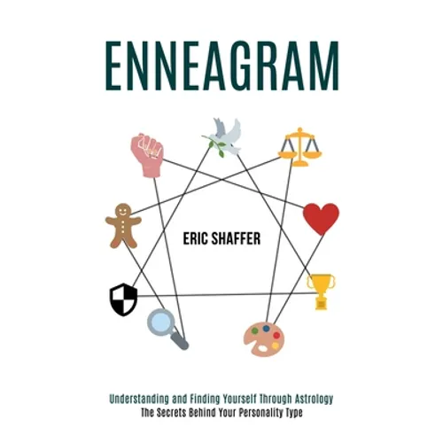Enneagram: The Secrets Behind Your Personality Type (Understanding and Finding Yourself Through Astrology) - Paperback