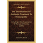 On The Relations Of Antitoxin Treatment To Homeopathy: Including A New Explanation Of The Law Of Similia (1899) - Paperback
