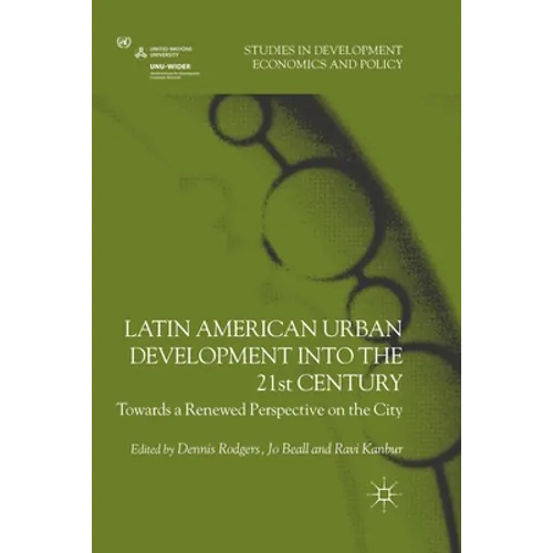 Latin American Urban Development Into the 21st Century: Towards a Renewed Perspective on the City - Paperback