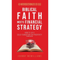Biblical Faith Meets Financial Strategy: How to Lay a Solid Foundation for Prosperity - Hardcover