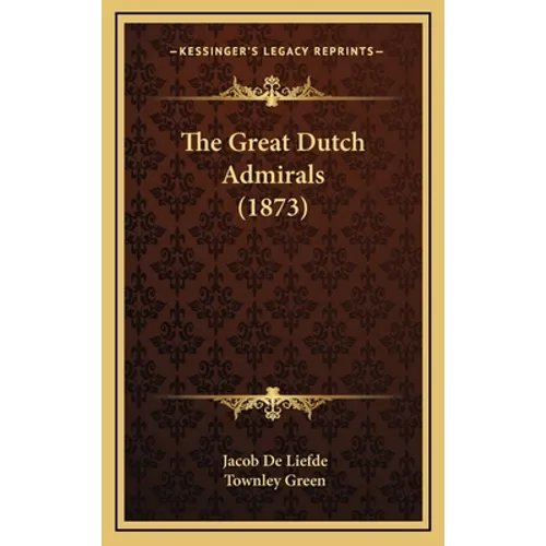 The Great Dutch Admirals (1873) - Hardcover