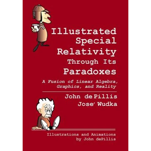 Illustrated Special Relativity Through Its Paradoxes: Standard Edition: A Fusion of Linear Algebra, Graphics, and Reality - Paperback
