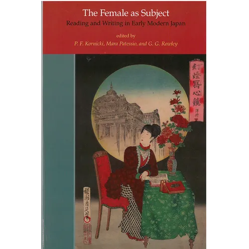 The Female as Subject: Reading and Writing in Early Modern Japan Volume 70 - Paperback