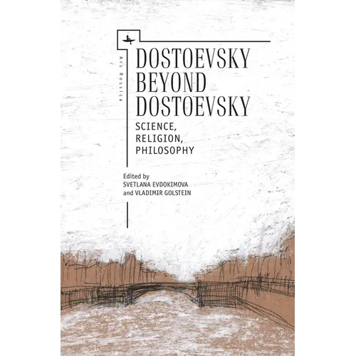 Dostoevsky Beyond Dostoevsky: Science, Religion, Philosophy - Paperback