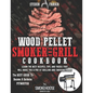 Wood Pellet Smoker And Grill Cookbook: The Best Guide To Become A Barbecue Pitmaster. Learn The Best Recipes, Tips, And Tricks That Will Make You A PR - Paperback
