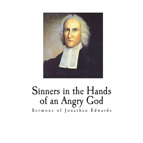 Sinners in the Hands of an Angry God: Sermons of Jonathan Edwards - Paperback