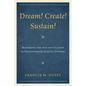 Dream! Create! Sustain!: Mastering the Art and Science of Transforming School Systems - Paperback