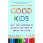 Good Kids: Why You Suffered in Silence and How to Break the Cycle - Paperback
