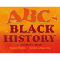 The Abc's of Black History: A Children's Guide - Hardcover
