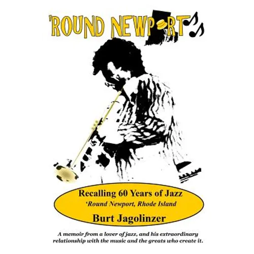 Round Newport: Recalling 60 Years of Jazz 'Round Newport, Rhode Island - Paperback
