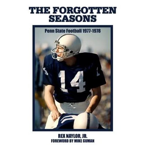 The Forgotten Seasons: Penn State Football 1977-1978 - Paperback