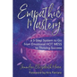 Empathic Mastery: A 5-Step System to Go from Emotional Hot Mess to Thriving Success - Paperback
