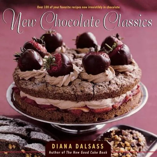 New Chocolate Classics: Over 100 of Your Favorite Recipes Now Irresistibly in Chocolate - Paperback