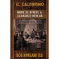 El calvinismo: Nadie se atreve a llamarlo herejía: Un enfoque en la vida y las enseñanzas de Juan Calvino - Paperback