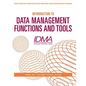 Introduction to Data Management Functions and Tools: IDMA 201 Course Study Guide - Paperback