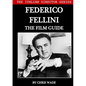 The Italian Director Series: Federico Fellini The Film Guide - Paperback