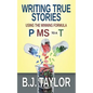 Writing True Stories: Using the Winning Formula, P MS to a T - Paperback