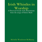 Irish Whistles in Worship: A Practical Guide with illustrations from the songs of Robin Mark - Paperback