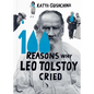 100 Reasons Why Leo Tolstoy Cried - Hardcover