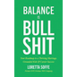 Balance is Bullshit: Your Roadmap to a Thriving Marriage, Grounded Kids & Career Success - Hardcover