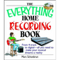 The Everything Home Recording Book: From 4-Track to Digital--All You Need to Make Your Musical Dreams a Reality - Paperback